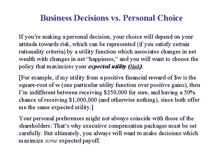 Business Decisions vs. Personal Choice If you’re making a personal decision, your choice will