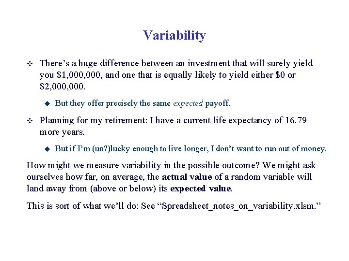 Variability v There’s a huge difference between an investment that will surely yield you