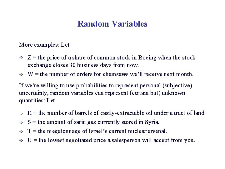 Random Variables More examples: Let v v Z = the price of a share