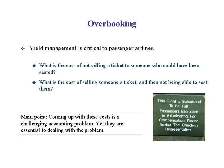 Overbooking v Yield management is critical to passenger airlines. u What is the cost