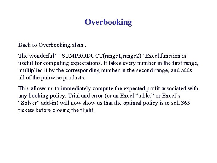 Overbooking Back to Overbooking. xlsm. The wonderful “=SUMPRODUCT(range 1, range 2)” Excel function is