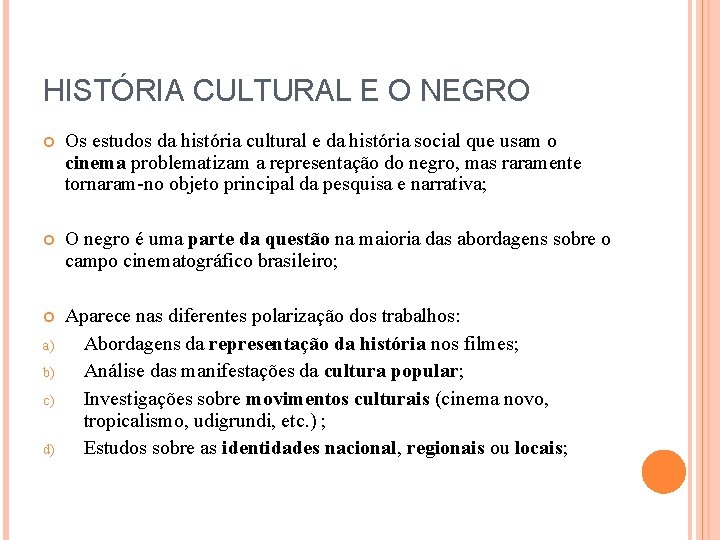 HISTÓRIA CULTURAL E O NEGRO Os estudos da história cultural e da história social