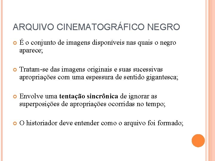 ARQUIVO CINEMATOGRÁFICO NEGRO É o conjunto de imagens disponíveis nas quais o negro aparece;