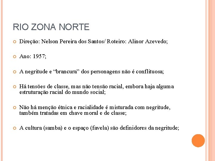 RIO ZONA NORTE Direção: Nelson Pereira dos Santos/ Roteiro: Alinor Azevedo; Ano: 1957; A