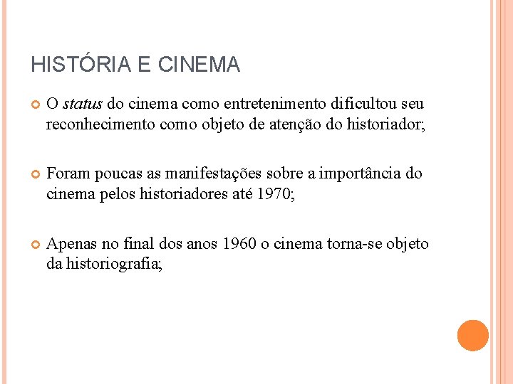 HISTÓRIA E CINEMA O status do cinema como entretenimento dificultou seu reconhecimento como objeto