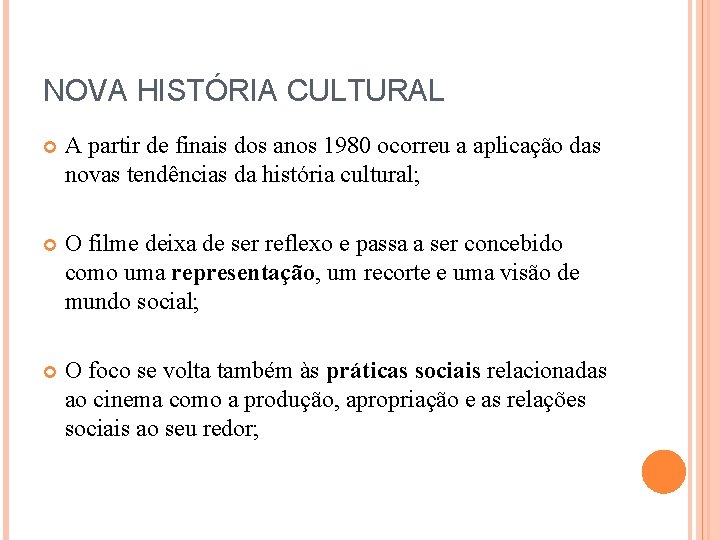 NOVA HISTÓRIA CULTURAL A partir de finais dos anos 1980 ocorreu a aplicação das