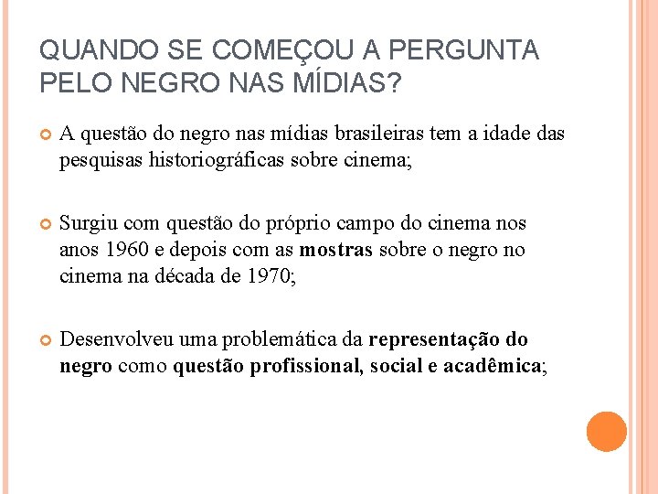 QUANDO SE COMEÇOU A PERGUNTA PELO NEGRO NAS MÍDIAS? A questão do negro nas