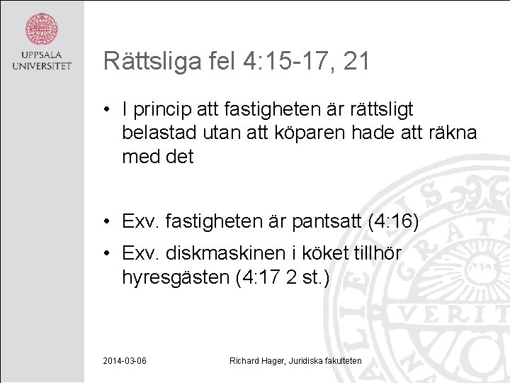 Rättsliga fel 4: 15 -17, 21 • I princip att fastigheten är rättsligt belastad