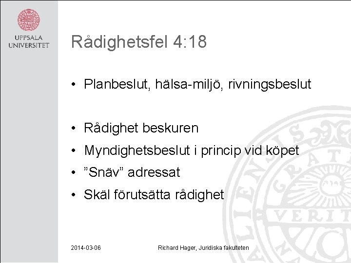 Rådighetsfel 4: 18 • Planbeslut, hälsa-miljö, rivningsbeslut • Rådighet beskuren • Myndighetsbeslut i princip
