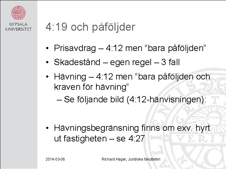 4: 19 och påföljder • Prisavdrag – 4: 12 men ”bara påföljden” • Skadestånd