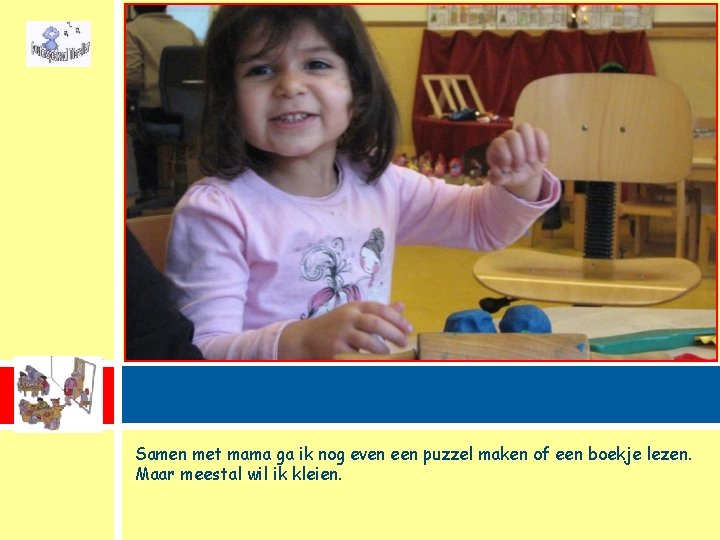 Samen met mama ga ik nog even een puzzel maken of een boekje lezen.
