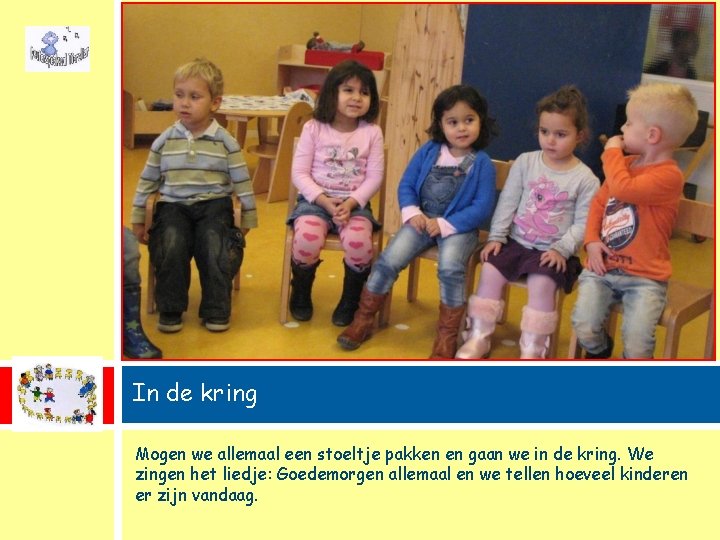 In de kring Mogen we allemaal een stoeltje pakken en gaan we in de