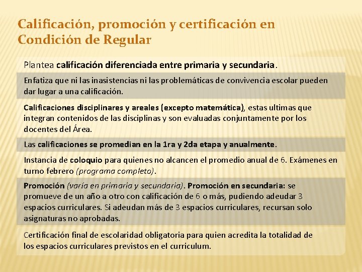 Calificación, promoción y certificación en Condición de Regular Plantea calificación diferenciada entre primaria y