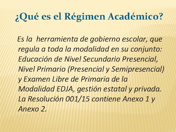 ¿Qué es el Régimen Académico? Es la herramienta de gobierno escolar, que regula a