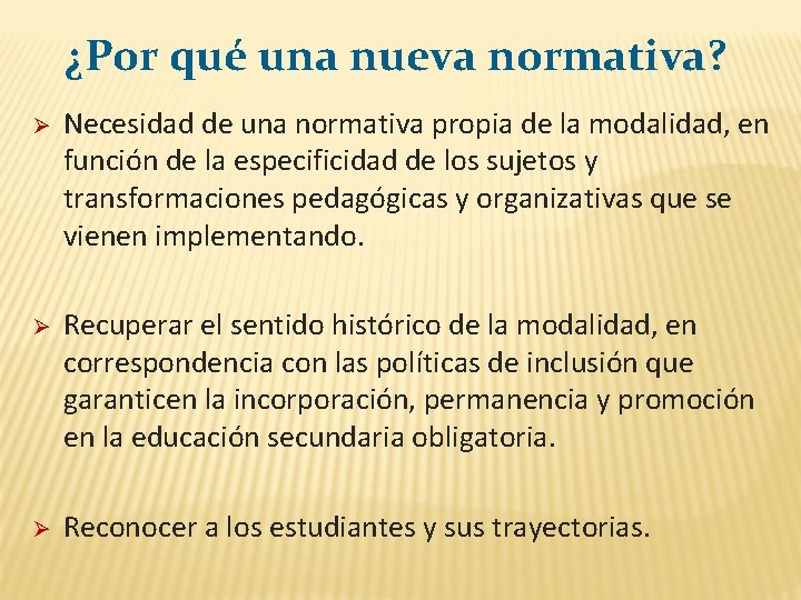 ¿Por qué una nueva normativa? Ø Necesidad de una normativa propia de la modalidad,