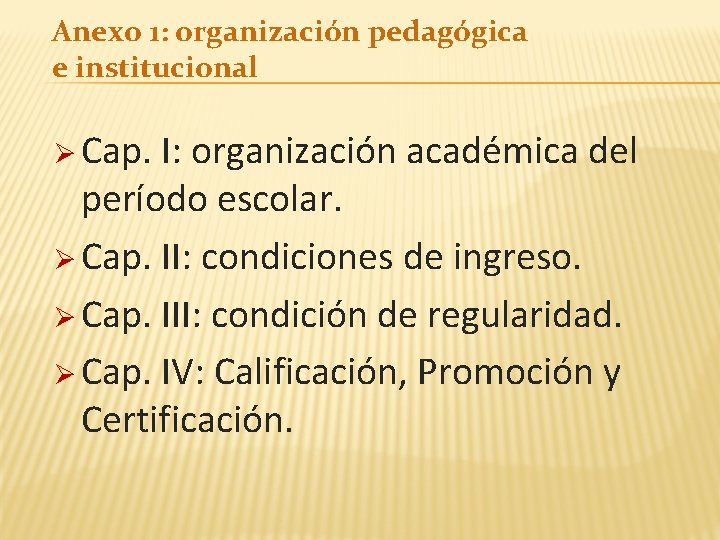 Anexo 1: organización pedagógica e institucional Ø Cap. I: organización académica del período escolar.