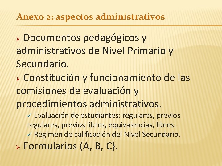 Anexo 2: aspectos administrativos Documentos pedagógicos y administrativos de Nivel Primario y Secundario. Ø