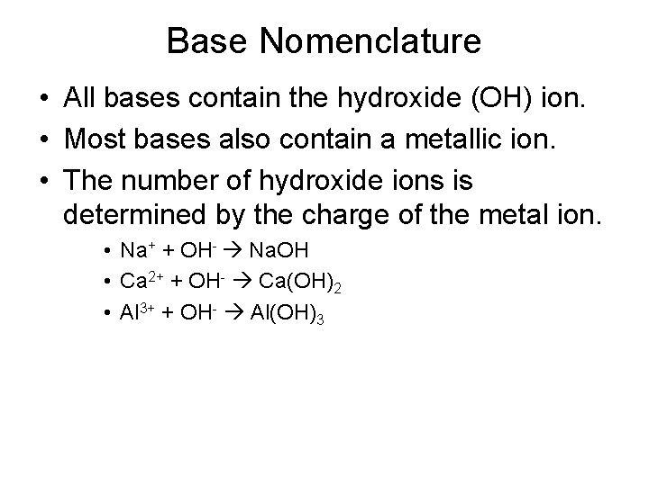 Base Nomenclature • All bases contain the hydroxide (OH) ion. • Most bases also Base Nomenclature • All bases contain the hydroxide (OH) ion. • Most bases also