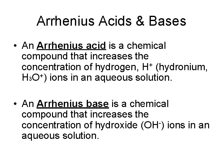 Arrhenius Acids & Bases • An Arrhenius acid is a chemical compound that increases