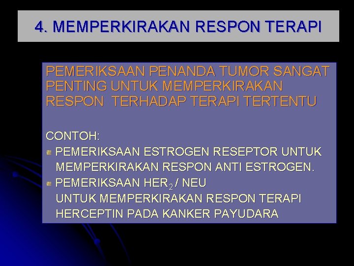 4. MEMPERKIRAKAN RESPON TERAPI PEMERIKSAAN PENANDA TUMOR SANGAT PENTING UNTUK MEMPERKIRAKAN RESPON TERHADAP TERAPI 4. MEMPERKIRAKAN RESPON TERAPI PEMERIKSAAN PENANDA TUMOR SANGAT PENTING UNTUK MEMPERKIRAKAN RESPON TERHADAP TERAPI
