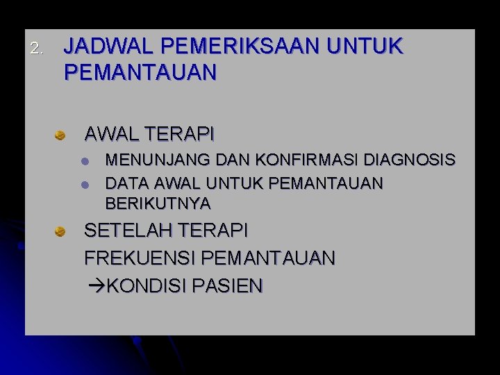 2. JADWAL PEMERIKSAAN UNTUK PEMANTAUAN AWAL TERAPI l l MENUNJANG DAN KONFIRMASI DIAGNOSIS DATA 2. JADWAL PEMERIKSAAN UNTUK PEMANTAUAN AWAL TERAPI l l MENUNJANG DAN KONFIRMASI DIAGNOSIS DATA