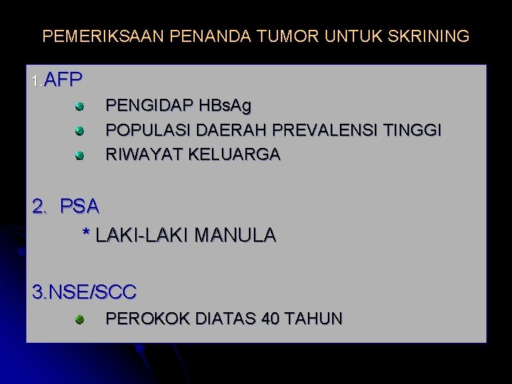PEMERIKSAAN PENANDA TUMOR UNTUK SKRINING 1. AFP PENGIDAP HBs. Ag POPULASI DAERAH PREVALENSI TINGGI PEMERIKSAAN PENANDA TUMOR UNTUK SKRINING 1. AFP PENGIDAP HBs. Ag POPULASI DAERAH PREVALENSI TINGGI