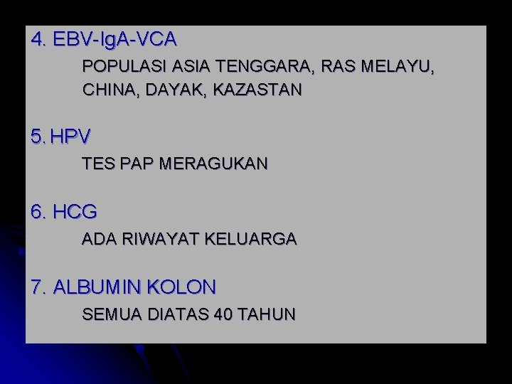 4. EBV-Ig. A-VCA POPULASI ASIA TENGGARA, RAS MELAYU, CHINA, DAYAK, KAZASTAN 5. HPV TES 4. EBV-Ig. A-VCA POPULASI ASIA TENGGARA, RAS MELAYU, CHINA, DAYAK, KAZASTAN 5. HPV TES