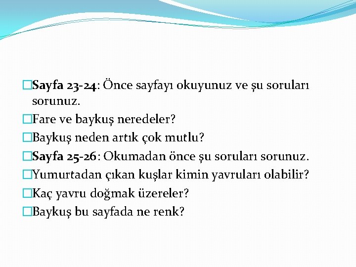 �Sayfa 23 -24: Önce sayfayı okuyunuz ve şu soruları sorunuz. �Fare ve baykuş neredeler?