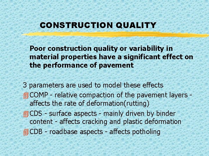 CONSTRUCTION QUALITY Poor construction quality or variability in material properties have a significant effect