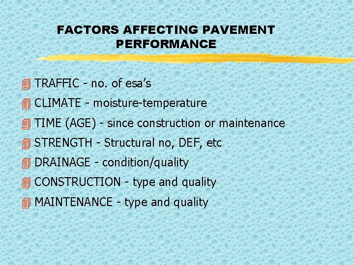FACTORS AFFECTING PAVEMENT PERFORMANCE 4 TRAFFIC - no. of esa’s 4 CLIMATE - moisture-temperature