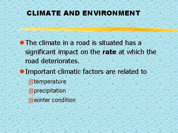 CLIMATE AND ENVIRONMENT l The climate in a road is situated has a significant