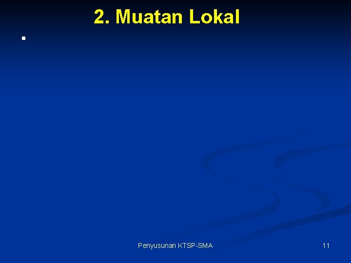 2. Muatan Lokal § Penyusunan KTSP-SMA 11 