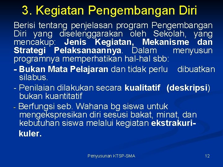 3. Kegiatan Pengembangan Diri Berisi tentang penjelasan program Pengembangan Diri yang diselenggarakan oleh Sekolah,