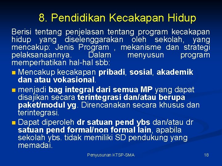 8. Pendidikan Kecakapan Hidup Berisi tentang penjelasan tentang program kecakapan hidup yang diselenggarakan oleh