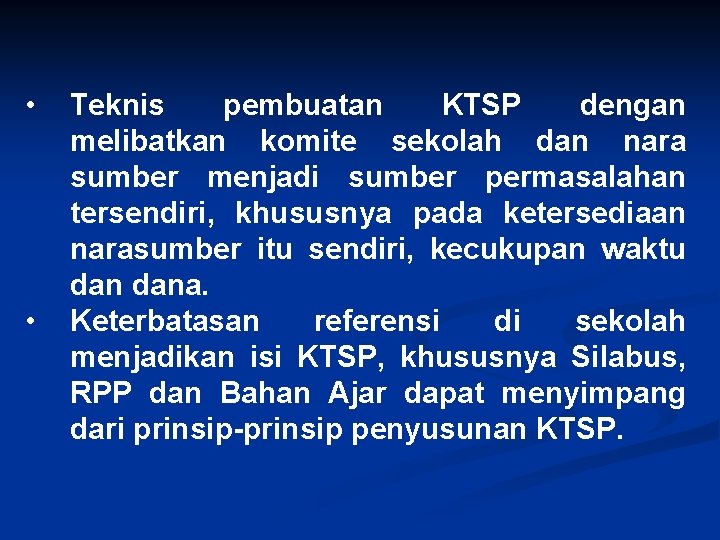  • • Teknis pembuatan KTSP dengan melibatkan komite sekolah dan nara sumber menjadi