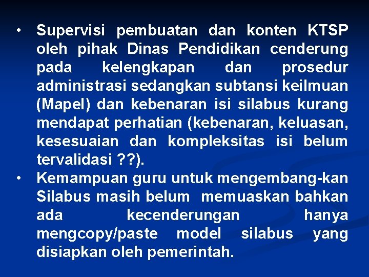  • Supervisi pembuatan dan konten KTSP oleh pihak Dinas Pendidikan cenderung pada kelengkapan