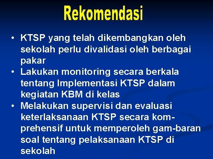  • KTSP yang telah dikembangkan oleh sekolah perlu divalidasi oleh berbagai pakar •