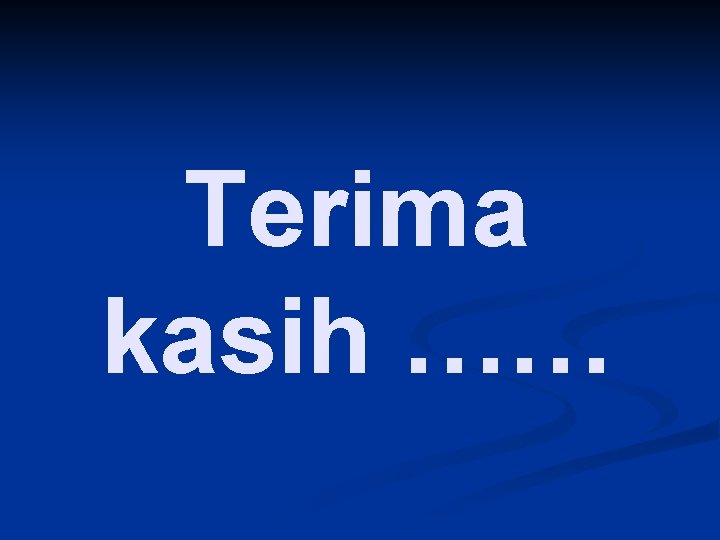 Terima kasih …… 