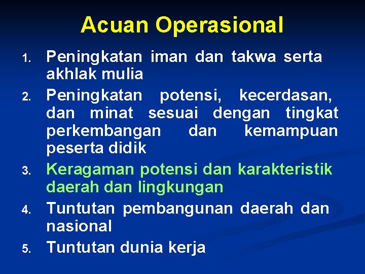 Acuan Operasional 1. 2. 3. 4. 5. Peningkatan iman dan takwa serta akhlak mulia