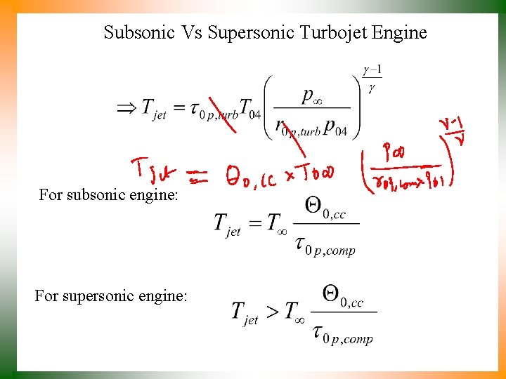 Subsonic Vs Supersonic Turbojet Engine For subsonic engine: For supersonic engine: 