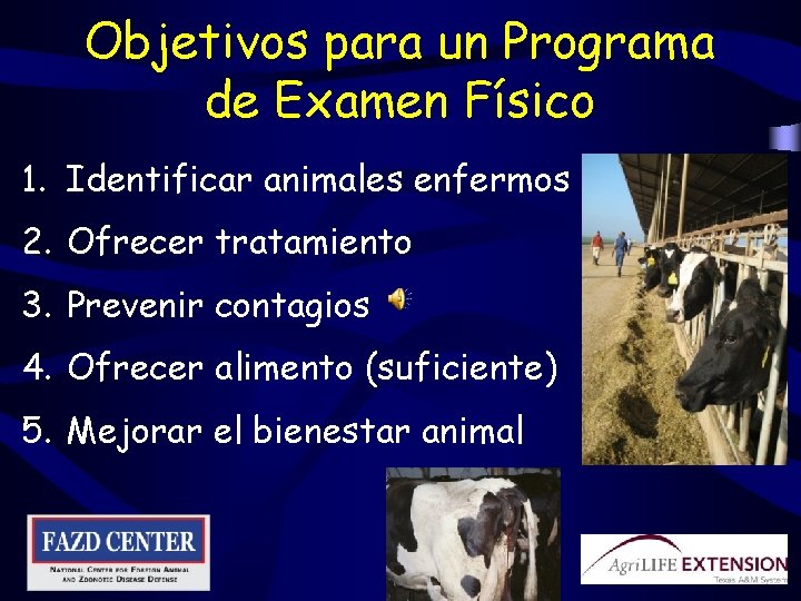 Objetivos para un Programa de Examen Físico 1. Identificar animales enfermos 2. Ofrecer tratamiento