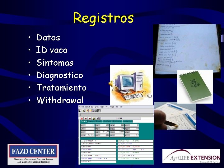 Registros • • • Datos ID vaca Síntomas Diagnostico Tratamiento Withdrawal 