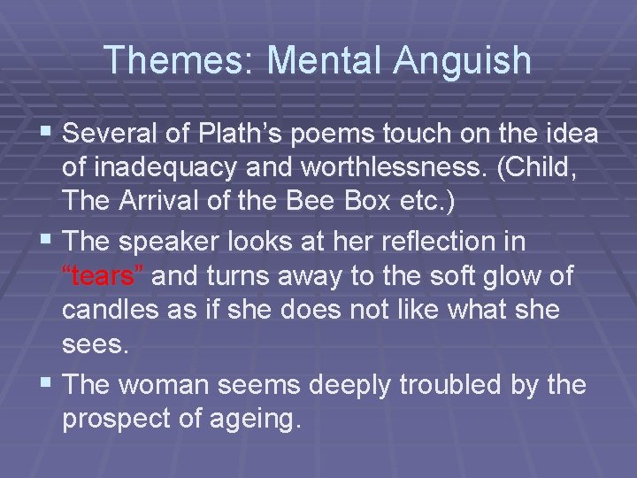 Themes: Mental Anguish § Several of Plath’s poems touch on the idea of inadequacy