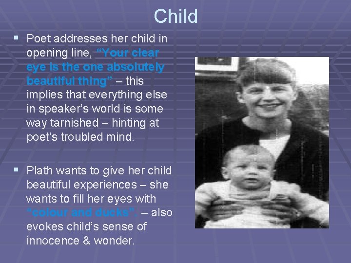 Child § Poet addresses her child in opening line, “Your clear eye is the