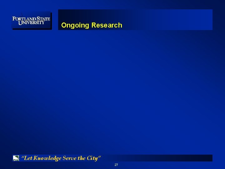 Ongoing Research “Let Knowledge Serve the City” 27 