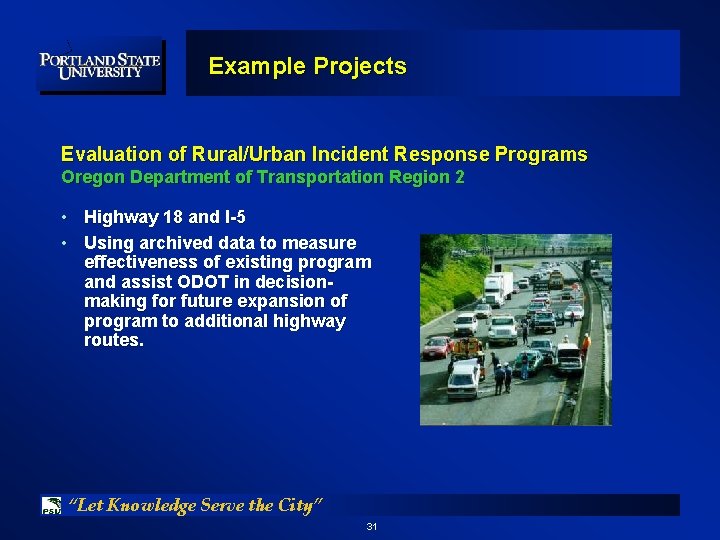 Example Projects Evaluation of Rural/Urban Incident Response Programs Oregon Department of Transportation Region 2