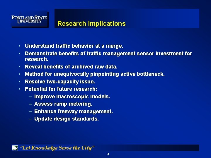 Research Implications • Understand traffic behavior at a merge. • Demonstrate benefits of traffic