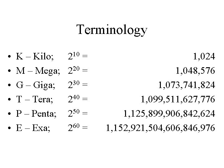 Terminology • • • K – Kilo; M – Mega; G – Giga; T