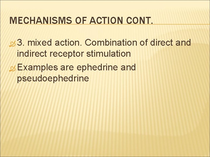 MECHANISMS OF ACTION CONT. 3. mixed action. Combination of direct and indirect receptor stimulation