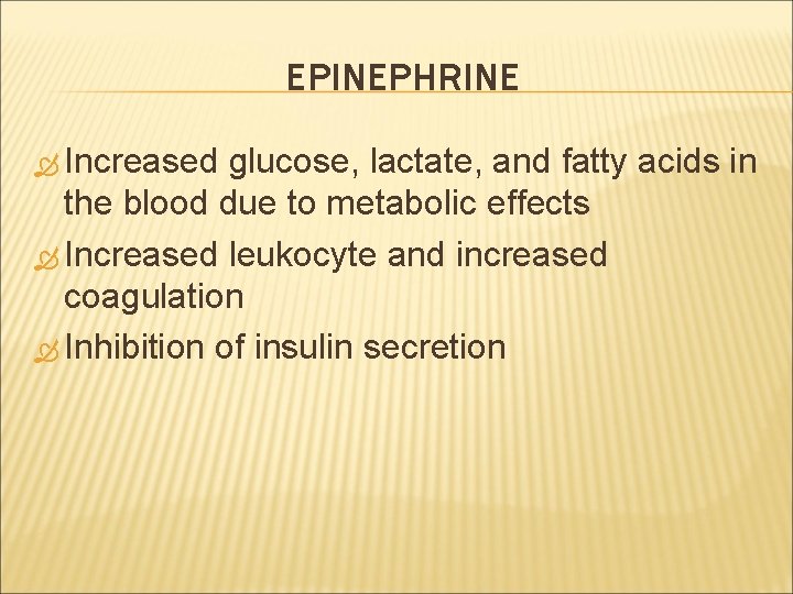 EPINEPHRINE Increased glucose, lactate, and fatty acids in the blood due to metabolic effects